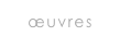 oeuvres